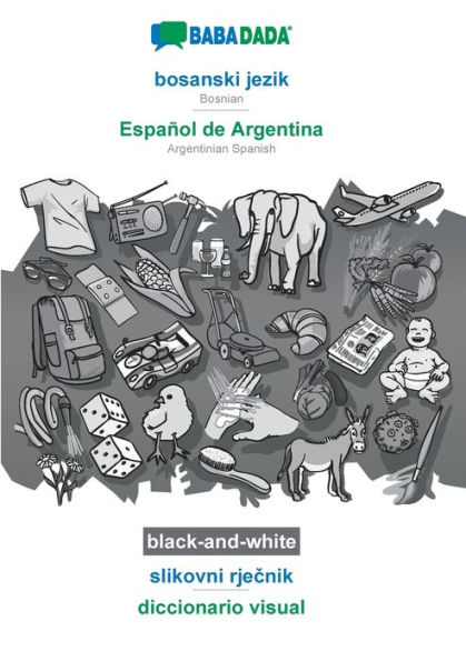 BABADADA black-and-white, bosanski jezik - Español de Argentina, slikovni rjecnik - diccionario visual: Bosnian - Argentinian Spanish, visual dictionary