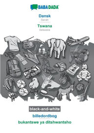 Title: BABADADA black-and-white, Dansk - Tswana, billedordbog - bukantswe ya ditshwantsho: Danish - Setswana, visual dictionary, Author: Babadada GmbH