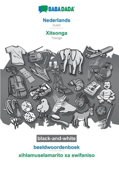 BABADADA black-and-white, Nederlands - Xitsonga, beeldwoordenboek - xihlamuselamarito xa swifaniso: Dutch - Tsonga, visual dictionary