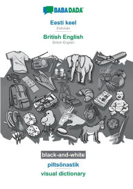 Title: BABADADA black-and-white, Eesti keel - British English, piltsõnastik - visual dictionary: Estonian - British English, visual dictionary, Author: Babadada GmbH