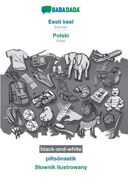 BABADADA black-and-white, Eesti keel - Polski, piltsõnastik - Slownik ilustrowany: Estonian - Polish, visual dictionary