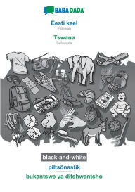 Title: BABADADA black-and-white, Eesti keel - Tswana, piltsõnastik - bukantswe ya ditshwantsho: Estonian - Setswana, visual dictionary, Author: Babadada GmbH