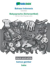 Title: BABADADA black-and-white, Bahasa Indonesia - Babysprache (Scherzartikel), kamus gambar - baba: Indonesian - German baby language (joke), visual dictionary, Author: Babadada GmbH