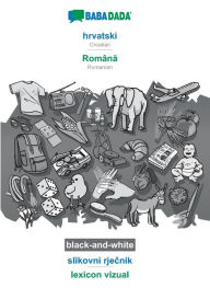 Title: BABADADA black-and-white, hrvatski - Româna, slikovni rjecnik - lexicon vizual: Croatian - Romanian, visual dictionary, Author: Babadada GmbH