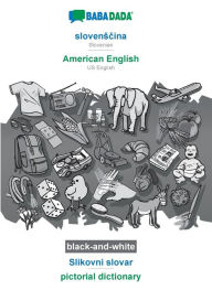 Title: BABADADA black-and-white, slovenscina - American English, Slikovni slovar - pictorial dictionary: Slovenian - US English, visual dictionary, Author: Babadada GmbH