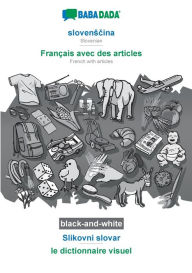 Title: BABADADA black-and-white, slovensčina - Franï¿½ais avec des articles, Slikovni slovar - le dictionnaire visuel: Slovenian - French with articles, visual dictionary, Author: Babadada Gmbh