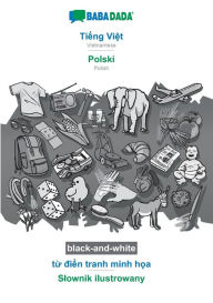 Title: BABADADA black-and-white, Ti?ng Vi?t - Polski, t? di?n tranh minh h?a - Slownik ilustrowany: Vietnamese - Polish, visual dictionary, Author: Babadada GmbH
