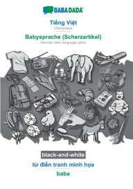 Title: BABADADA black-and-white, Ti?ng Vi?t - Babysprache (Scherzartikel), t? di?n tranh minh h?a - baba: Vietnamese - German baby language (joke), visual dictionary, Author: Babadada GmbH