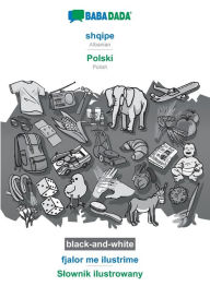 Title: BABADADA black-and-white, shqipe - Polski, fjalor me ilustrime - Slownik ilustrowany: Albanian - Polish, visual dictionary, Author: Babadada GmbH