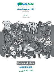 Title: BABADADA black-and-white, Az?rbaycan dili - Persian Dari (in arabic script), s?killi lï¿½g?t - visual dictionary (in arabic script): Azerbaijani - Persian Dari (in arabic script), visual dictionary, Author: Babadada GmbH