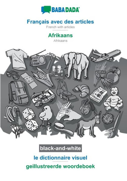 BABADADA black-and-white, Français avec des articles - Afrikaans, le dictionnaire visuel - geillustreerde woordeboek: French with articles - Afrikaans, visual dictionary