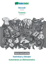 Title: BABADADA black-and-white, Ikirundi - Tswana, kazinduzi y ibicapo - bukantswe ya ditshwantsho: Kirundi - Setswana, visual dictionary, Author: Babadada GmbH