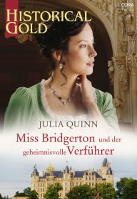 Title: Miss Bridgerton und der geheimnisvolle Verführer: Rokesby - Vorgeschichte zu Bridgerton, Author: Julia Quinn