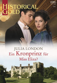 Title: Ein Kronprinz für Miss Eliza?, Author: Julia London