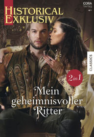Title: Historical Exklusiv Band 90: Mein geheimnisvoller Ritter, Author: Joanne Rock