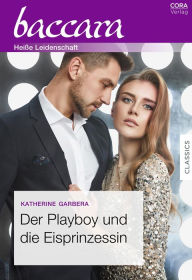 Title: Der Playboy und die Eisprinzessin, Author: Katherine Garbera