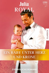 Title: Julia Royal Band 11: Ein Baby unter Herz und Krone, Author: Lucy Monroe