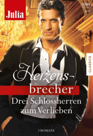 Title: Julia Herzensbrecher Band 17: Drei Schlossherren zum Verlieben, Author: Kim Lawrence