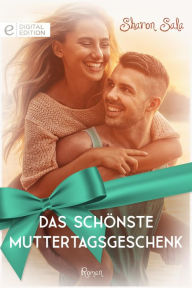 Title: Das schönste Muttertagsgeschenk, Author: Sharon Sala