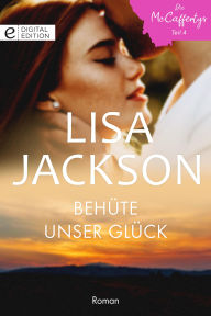 Title: Behüte unser Glück, Author: Lisa Jackson
