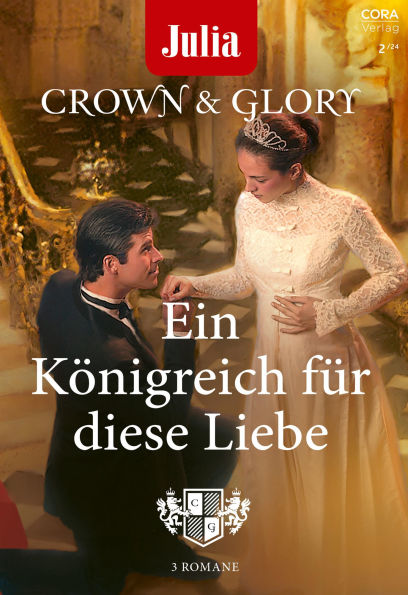 Julia präsentiert Crown & Glory Band 3: Ein Königreich für diese Liebe