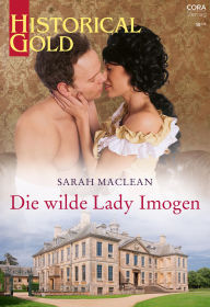 Title: Die wilde Lady Imogen, Author: Sarah MacLean