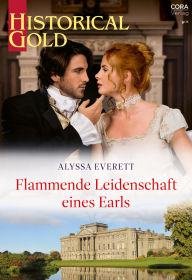 Title: Flammende Leidenschaft eines Earls, Author: Alyssa Everett