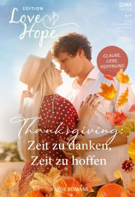 Title: Love & Hope Edition Band 8: Thanksgiving: Zeit zu danken, Zeit zu hoffen, Author: Terri Reed