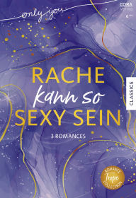 Amazon free books download kindle Only You Band 13: Rache kann so sexy sein by Katherine Garbera, Abby Green, Melanie Milburne, Marianne Wienert 9783751532853