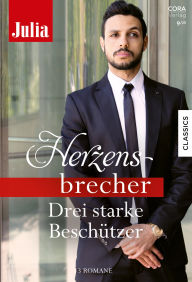 Title: Julia Herzensbrecher Band 61: Drei starke Beschützer, Author: Lucy Monroe