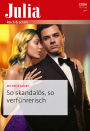 So skandalös, so verführerisch