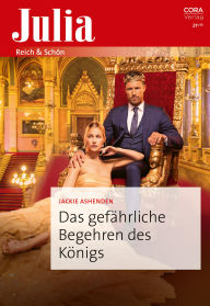 Title: Das gefährliche Begehren des Königs, Author: Jackie Ashenden