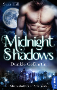 Title: Midnight Shadows - Dunkle Gefährtin: Shapeshifters of New York, Author: Sara Hill