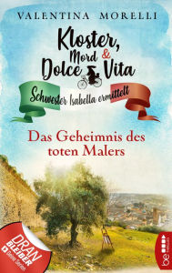 Title: Kloster, Mord und Dolce Vita - Das Geheimnis des toten Malers, Author: Valentina Morelli
