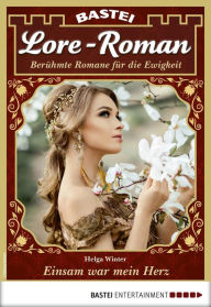 Title: Lore-Roman 83: Einsam war mein Herz, Author: Helga Winter