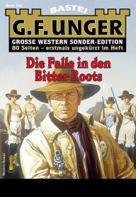 Title: G. F. Unger Sonder-Edition 199: Die Falle in den Bitter Roots, Author: G. F. Unger