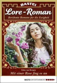 Title: Lore-Roman 85: Mit einer Rose fing alles an, Author: Gitta van Bergen