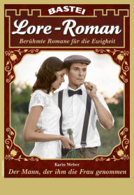 Title: Lore-Roman 89: Der Mann, der ihm die Frau genommen, Author: Karin Weber