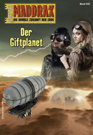 Title: Maddrax 540: Der Giftplanet, Author: Oliver Müller