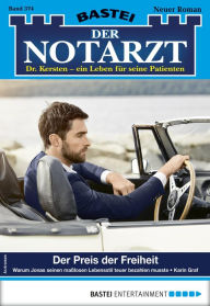 Title: Der Notarzt 374: Der Preis der Freiheit, Author: Karin Graf