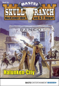 Title: Skull-Ranch 34: Halunken-City, Author: Dan Roberts