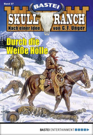 Title: Skull-Ranch 37: Durch die weiße Hölle, Author: Dan Roberts