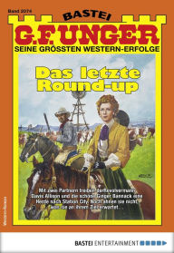 Title: G. F. Unger 2074: Das letzte Round-up, Author: G. F. Unger