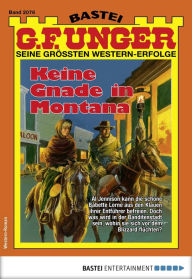 Title: G. F. Unger 2076: Keine Gnade in Montana, Author: G. F. Unger