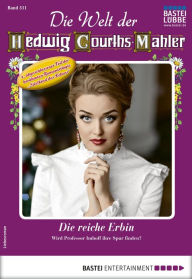 Title: Die Welt der Hedwig Courths-Mahler 511: Die reiche Erbin, Author: Karin Weber