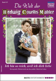 Title: Die Welt der Hedwig Courths-Mahler 517: Ich bin so reich, weil ich dich liebe, Author: Patricia Martin