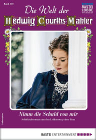 Title: Die Welt der Hedwig Courths-Mahler 519: Nimm die Schuld von mir, Author: Annette von Hilden
