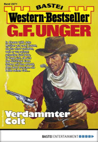 Title: G. F. Unger Western-Bestseller 2471: Verdammter Colt, Author: G. F. Unger