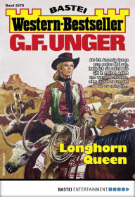 Title: G. F. Unger Western-Bestseller 2478: Longhorn Queen, Author: G. F. Unger