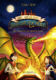 Title: Die geheime Drachenschule - Die Rückkehr des siebten Clans: Band 3, Author: Emily Skye